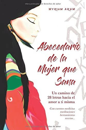 Abecedario De La Mujer Que Sana: Un Camino De 28 Letras Haci