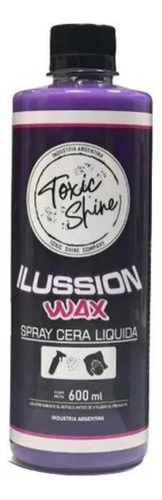 Cera Rapida En Spray Ilussion Wax 600cc - Toxic Shine 