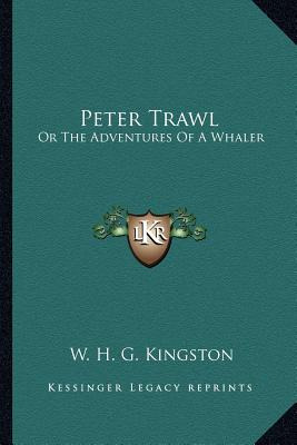 Libro Peter Trawl: Or The Adventures Of A Whaler - Kingst...