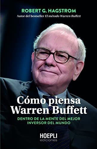Cómo piensa Warren Buffett, de Robert G. Hagstrom. Editorial HOEPLI, tapa blanda en español