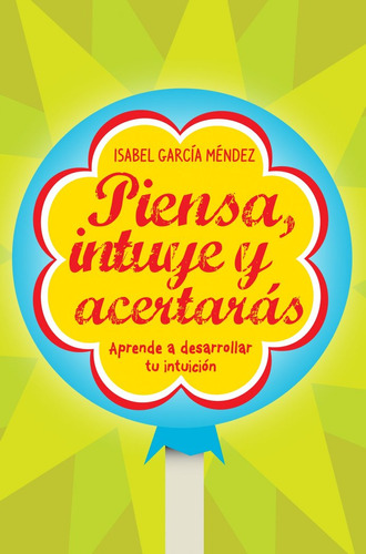 Piensa Intuye Y Acertaras - Isabel Garcia Mendez