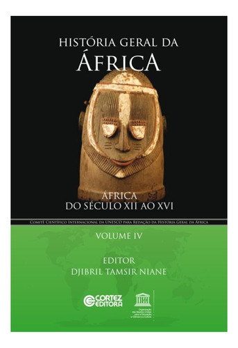 História Geral Da África - Volume 4, De Djibril Tamsir Niane. Editora Cortez Em Português
