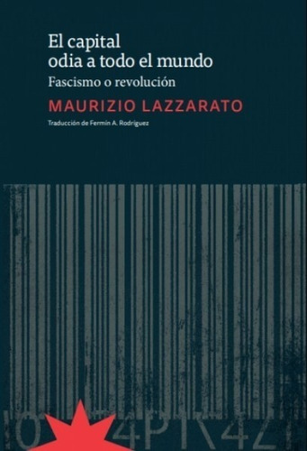 El Capital Odia A Todo El Mundo - Lazzarato, Maurizio