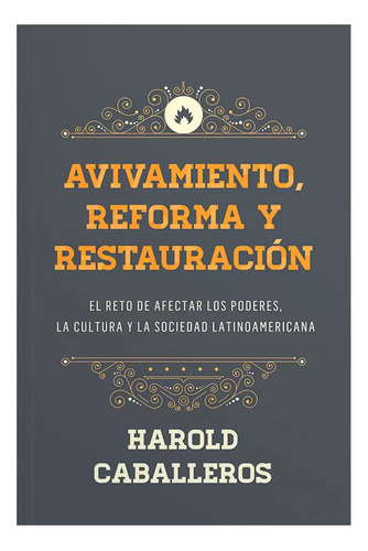 Avivamiento, Reforma Y Restauracion - Harold Caballeros