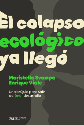 El Colapso Ecologico Ya Llego - Maristella Svampa