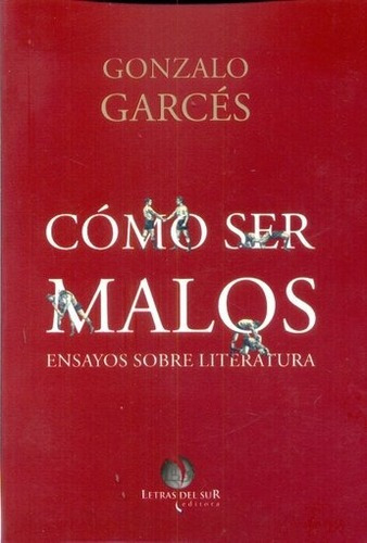 Como Ser Malos - Gonzalo Garcés