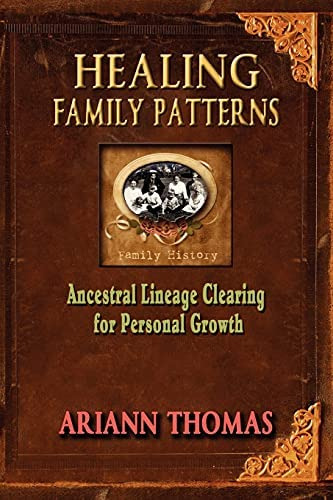 Healing Family Patterns: Ancestral Lineage Clearing For Personal Growth, De Thomas, Ariann. Editorial Ancestral Wisdom Press, Tapa Blanda En Inglés