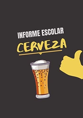 Libro: Informe Escolar Cerveza: Cuaderno A Rellenar | De Not