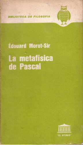 La Metafisica De Pascal Edouard Morot-sir  El Ateneo