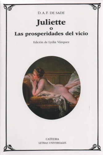 Juliette O Las Prosperidades Del Vicio / De Sade, D.a.f.