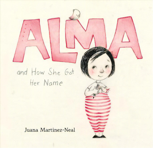 Alma And How She Got Her Name, De Juana Martinez-neal. Editorial Candlewick Press U S, Tapa Dura En Inglés