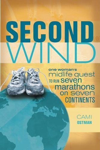Libro: Second Wind: One Womans Midlife Quest To Run Seven M