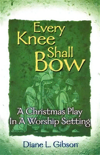 Every Knee Shall Bow, De Diane L Gibson. Editorial Css Publishing Company, Tapa Blanda En Inglés
