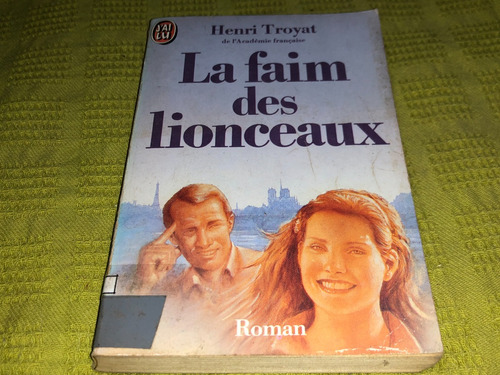 Le Faim Des Lionceaux - Henri Troyat - J'ai Lu