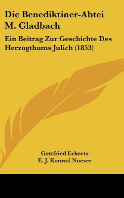 Libro Die Benediktiner-abtei M. Gladbach: Ein Beitrag Zur...