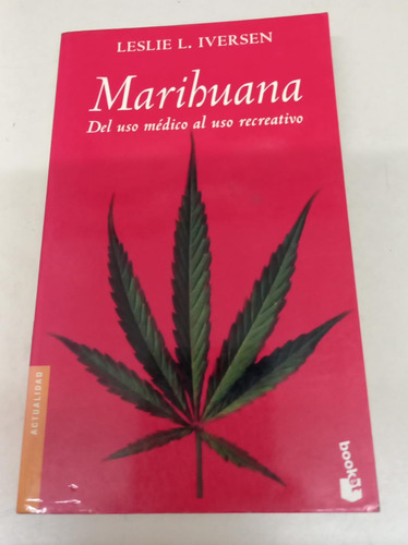 Libro Marihuana Del Uso Medico Al Uso Recreativo * Iversen
