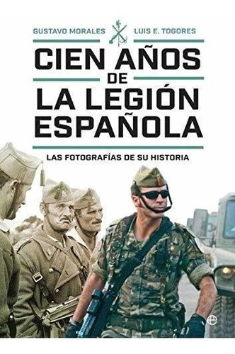 Cien Años De La Legión Española: Las Fotografías De Su Histo