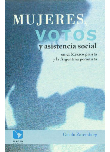 Mujeresvotos Y Asistencia Social En El Mex, De Zaremberg Gisela., Vol. Abc. Editorial Flacso, Tapa Blanda En Español, 1