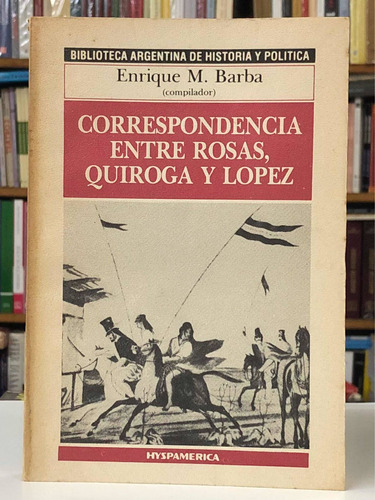 Correspondencia Rosas, Quiroga Y López - Barba - Hyspamérica