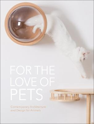 Libro For The Love Of Pets: Contemporary Architecture And...