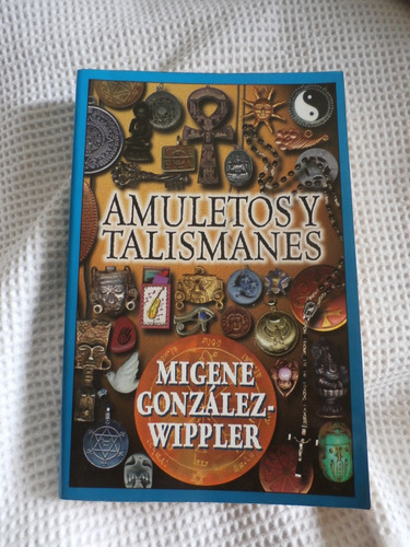 Amuletos Y Talismanes.    Migene Gonzalez Wippler
