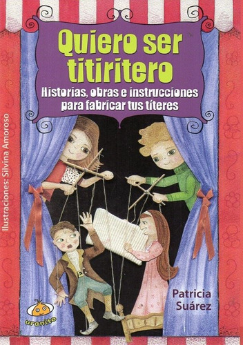 Patricia Suarez - Quiero Ser Titiritero - Obras Instruccione