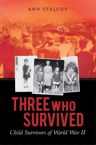Three Who Survived, De Ann Stalcup. Editorial Iuniverse, Tapa Blanda En Inglés