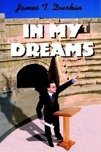 In My Dreams, De James T. Durkin. Editorial Authorhouse, Tapa Dura En Inglés