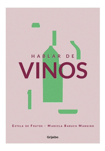 Hablar De Vinos - Estela/ Baruch Mangino  Marcela De Frutos