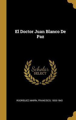 Libro El Doctor Juan Blanco De Paz - Francisco 1855-1943 ...