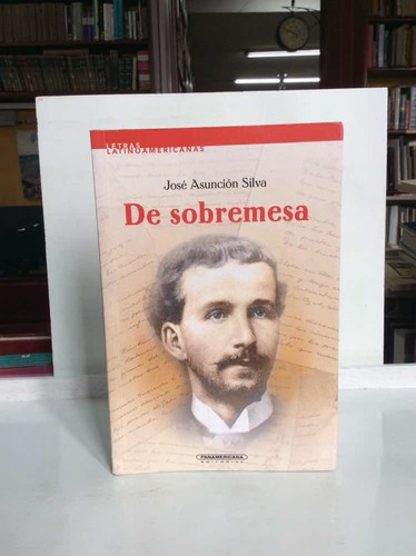 José Asunción Silva - De Sobremesa - Literatura Colombiana