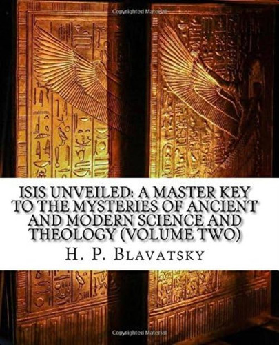 Libro: Isis Unveiled: A Master Key To The Mysteries Of And