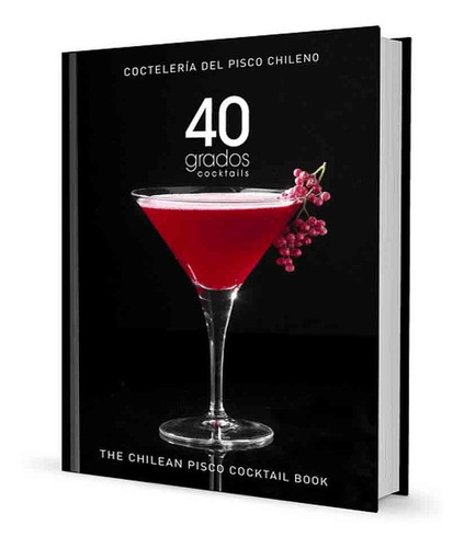40 Grados Cocktails-coctelería Del Pisco Chileno | Lib. Bros