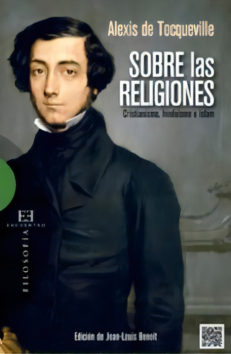 Sobre Las Religiones: Cristianismo, Hinduismo E Islam, De Tocqueville, Alexis De., Vol. 1. Editorial Ediciones Encuentro, S.a., Tapa Blanda En Español