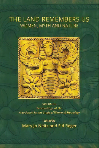 The Land Remembers Us : Women, Myth, And Nature, De Mary Jo Neitz. Editorial Women And Myth Press, Tapa Blanda En Inglés