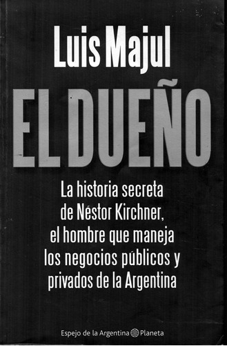 El Dueño              Luis Majul       ( Editorial Planeta )