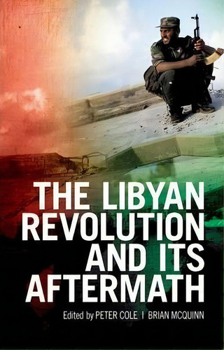 The Libyan Revolution And Its Aftermath, De Peter Cole. Editorial Oxford University Press Usa, Tapa Dura En Inglés