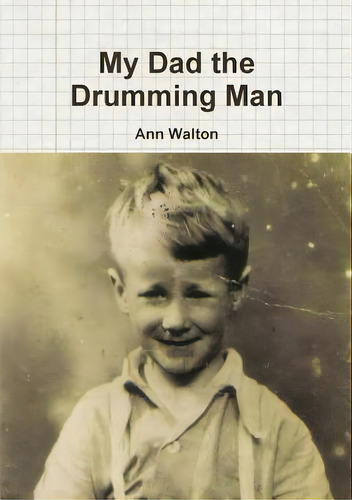 My Dad The Drumming Man, De Walton, Ann. Editorial Lulu Pr, Tapa Blanda En Inglés