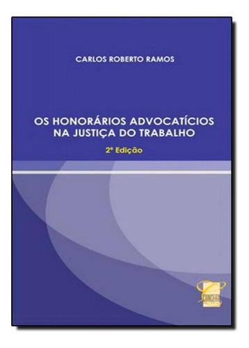 Honorários Advocatícios na Justiça do Trabalho, Os, de Carlos Roberto Ramos. Editora CONCEITO JURIDICO, capa mole em português