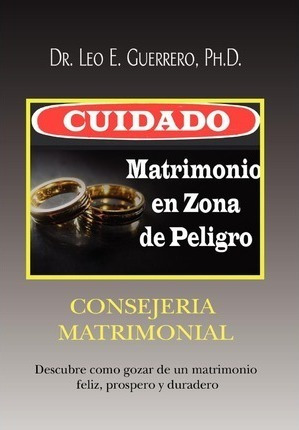 Cuidado : Matrimonio En Zona De Peligro - Leo E Gu(hardback)