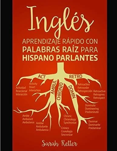 Libro: Ingles: Aprendizaje Rapido Con Palabras Raiz Para His