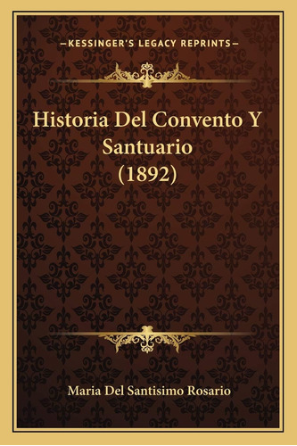 Libro: Historia Del Convento Y Santuario (1892) (spanish