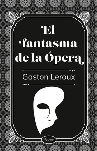 El Fantasma De La Ópera, De Gastón Leroux. Editorial Sin Fronteras Grupo Editorial, Tapa Blanda, Edición 2022 En Español