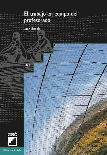 El Trabajo En Equipo Del Profesorado, De Joan Bonals Picas. Editorial Graó, Tapa Blanda, Edición 1 En Español, 1996