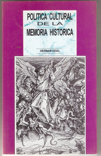 Hernan Vidal. Politica Cultural De La Memoria Historica