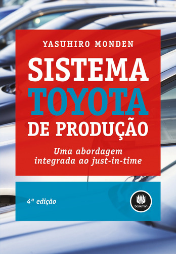 Sistema Toyota de Produção: Uma Abordagem Integrada ao Just in Time, de Monden, Yasuhiro. Editorial Bookman, capa mole em português, 2014