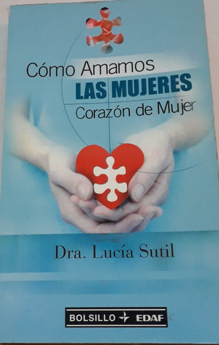 Como Amamos Las Mujeres - Dra. Lucia Sutil - Edaf