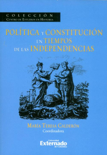 Libro Politica Y Constitucion En Tiempos De Las Independenc