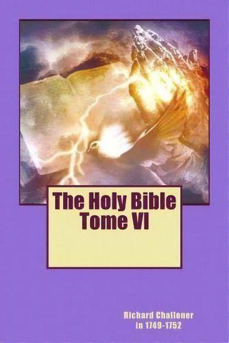 The Holy Bible Tome Vi, De Mgr Richard Challoner In 1749-1752. Editorial Createspace Independent Publishing Platform, Tapa Blanda En Inglés