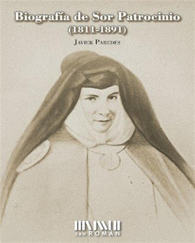 Biografia De Sor Patrocinio 1811 1891 - Paredes, Javier
